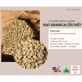 Cà phê hạt nhân xanh Arabica Cầu Đất hạt chín 98% hạt to đẹp chọn lọc không lẫn tạp chất 1kg Anna Coffee