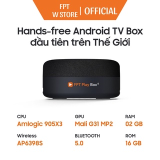 FPT Play Box S T590 RAM 2GB Android 10 [New 100%] Thiết Bị Android TV Box Kết Hợp Loa Thông Minh Điều Khiển Không Chạm